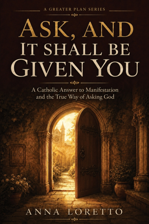 Книга Ask, and It Shall Be Given You Anna Loretto