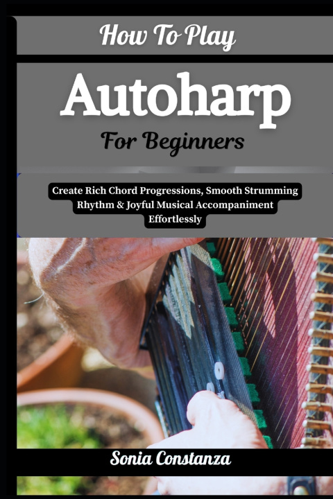 Könyv How To Play Autoharp For Beginners Sonia Constanza