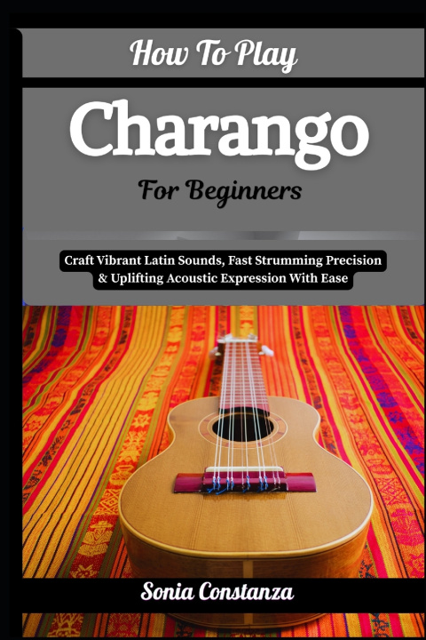 Buch How To Play Charango For Beginners Sonia Constanza