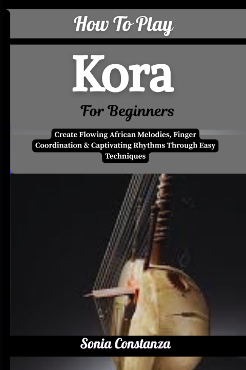Książka How To Play Kora For Beginners Sonia Constanza
