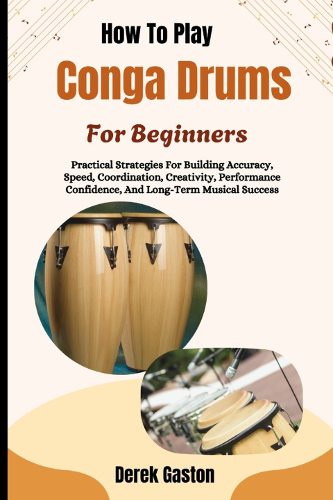 Buch How To Play Conga Drums For Beginners Derek Gaston