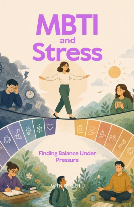 Carte MBTI and Stress - Finding Balance Under Pressure Wing Chiu