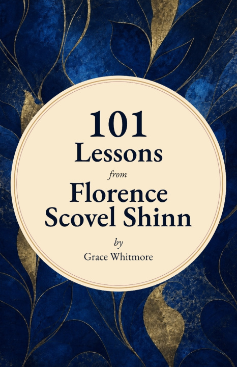 Könyv 101 Lessons from Florence Scovel Shinn Grace Whitmore