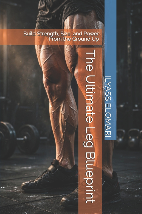 Könyv The Ultimate Leg Blueprint ILYASS ELOMARI