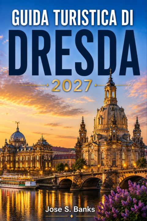 Könyv GUIDA TURISTICA DI DRESDA 2027 José S. Banks