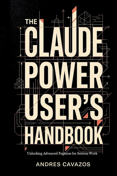 Boek The Claude Power User's Handbook Andres Cavazos