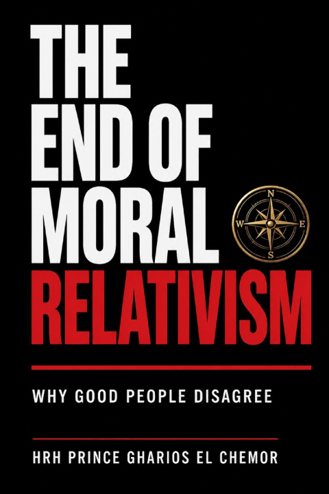 Książka The End of Moral Relativism HRH Prince Gharios El... Al-Nu'Man VIII