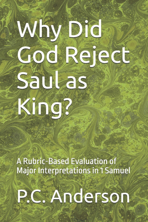 Könyv Why Did God Reject Saul as King? P.C. Anderson
