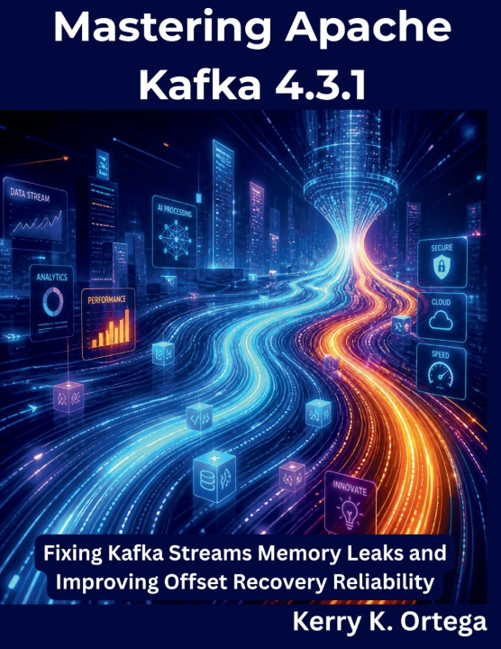 Książka Mastering Apache Kafka 4.3.1 Kerry K. Ortega