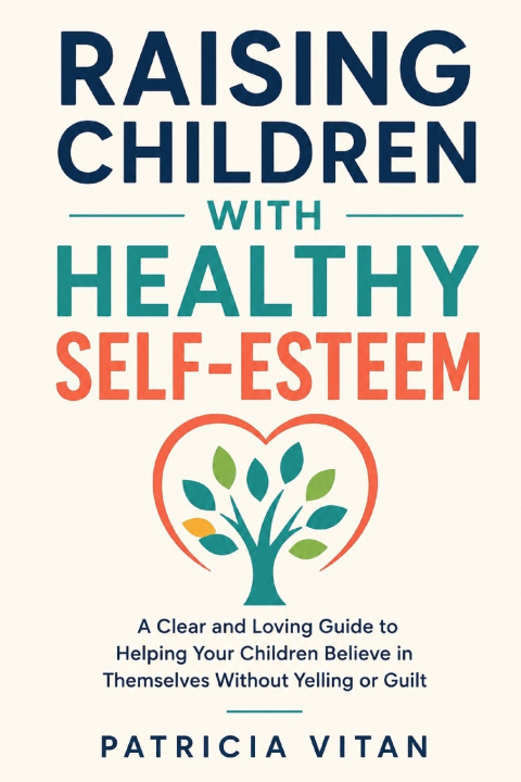 Kniha RAISING CHILDREN WITH HEALTHY SELF-ESTEEM Patricia Vitan