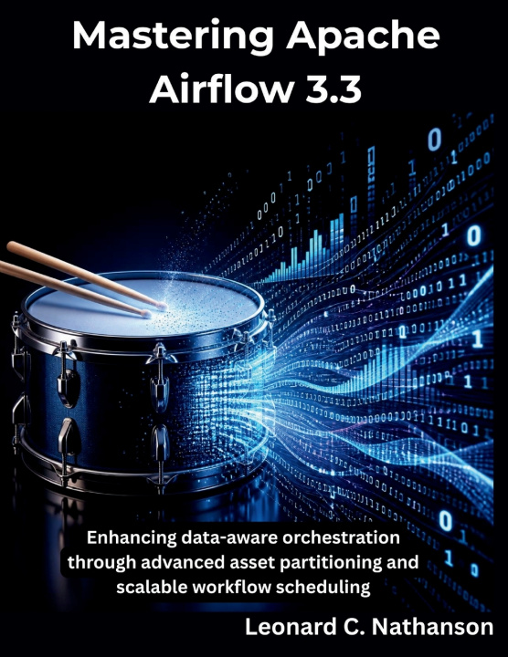 Kniha Mastering Apache Airflow 3.3 Leonard C. Nathanson