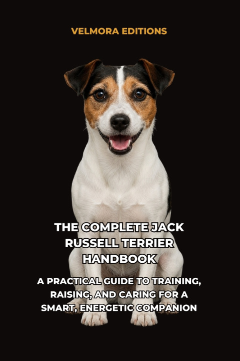Könyv The Complete Jack Russell Terrier Handbook Velmora Editions