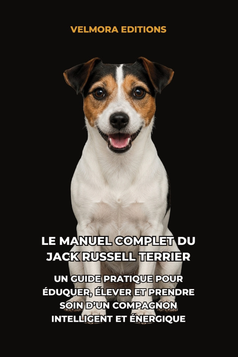 Boek Le Manuel Complet du Jack Russell Terrier Velmora Editions