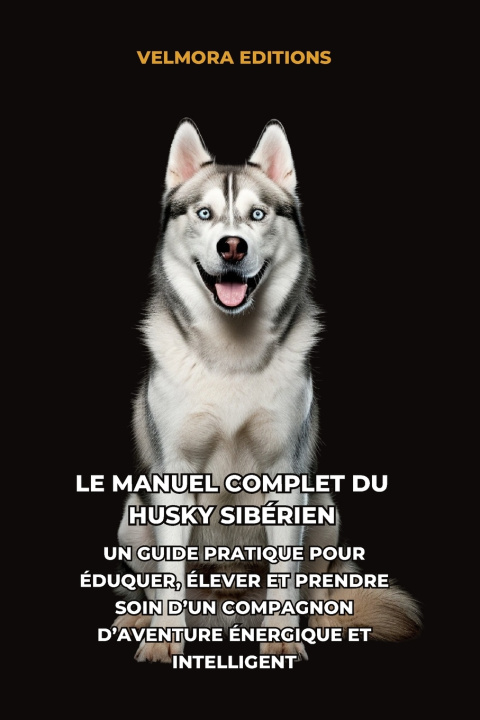 Książka Le Manuel Complet du Husky Sibérien Velmora Editions