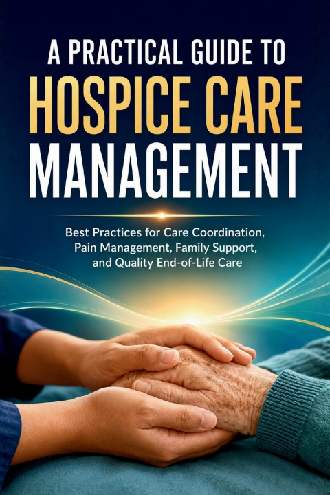 Buch A Practical Guide to Hospice Care Management R. Parvin
