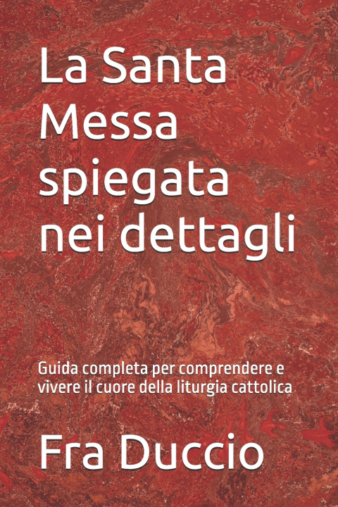 Livro La Santa Messa spiegata nei dettagli Fra Duccio