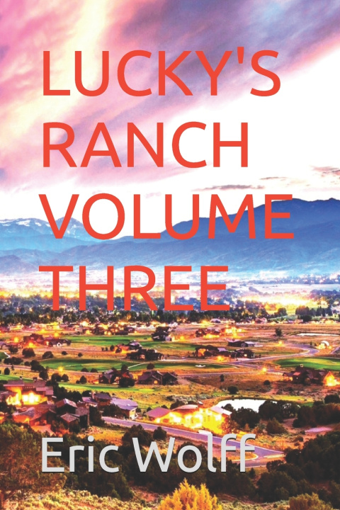 Könyv LUCKY'S RANCH VOLUME THREE Eric Wolff