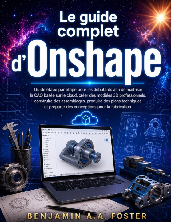 Kniha Le guide complet d'Onshape Benjamin A.A. Foster