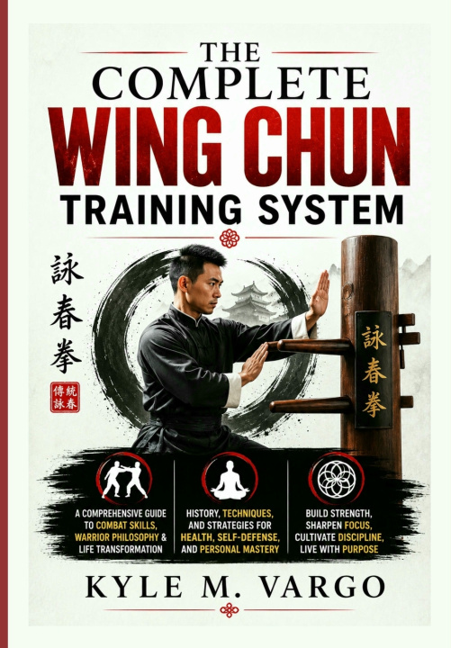 Kniha The Complete Wing Chun Training System Kyle M. Vargo