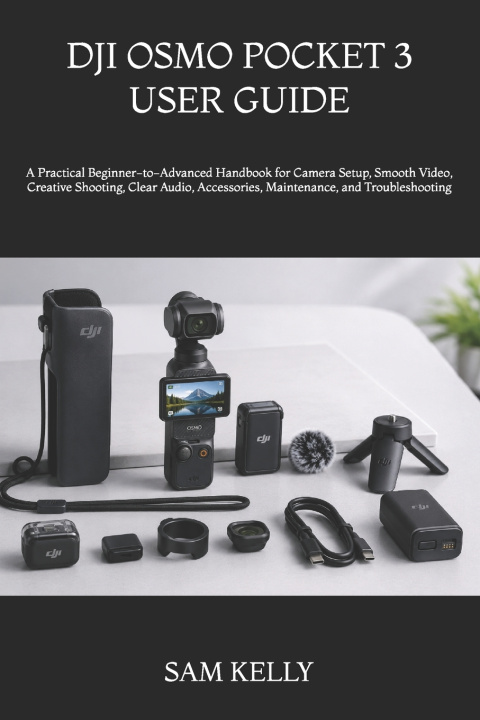 Kniha DJI OSMO POCKET 3 USER GUIDE SAM KELLY