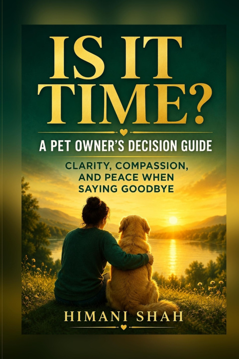 Könyv Is It Time? A Pet Owner's Decision Guide Himani Shah