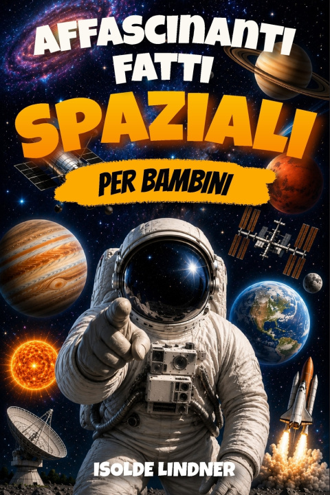 Libro Affascinanti Fatti Spaziali per Bambini Intelligenti Isolde Lindner
