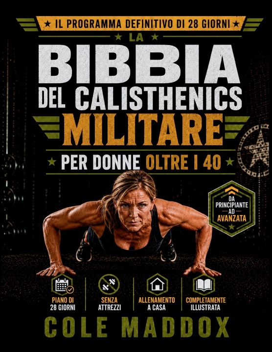 Buch La Bibbia del Calisthenics Militare per Donne Oltre i 40 Cole Maddox