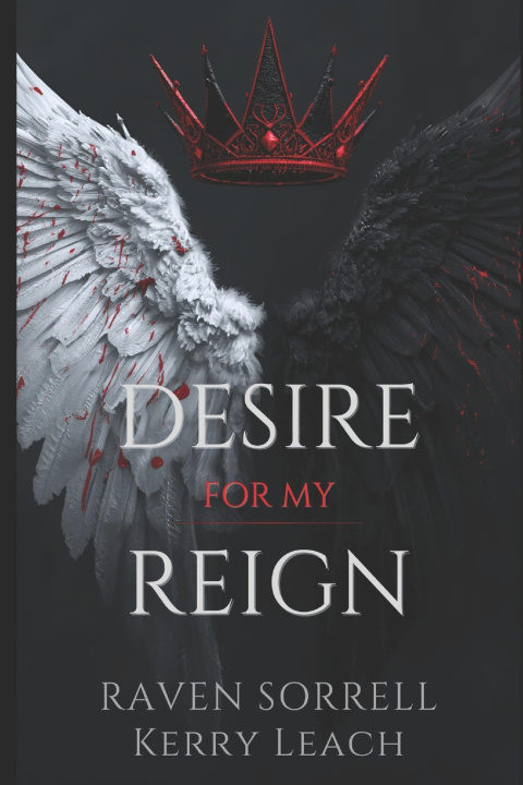 Książka Desire for my Reign Raven Sorrell Kerry Leach