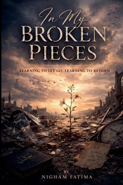 Carte In My Broken Pieces Nigham Fatima