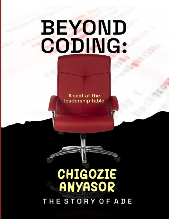Carte Beyond Coding - A seat at the leadership table Chigozie Anyasor