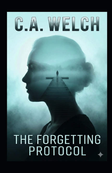 Книга The Forgetting Protocol C. A. Welch