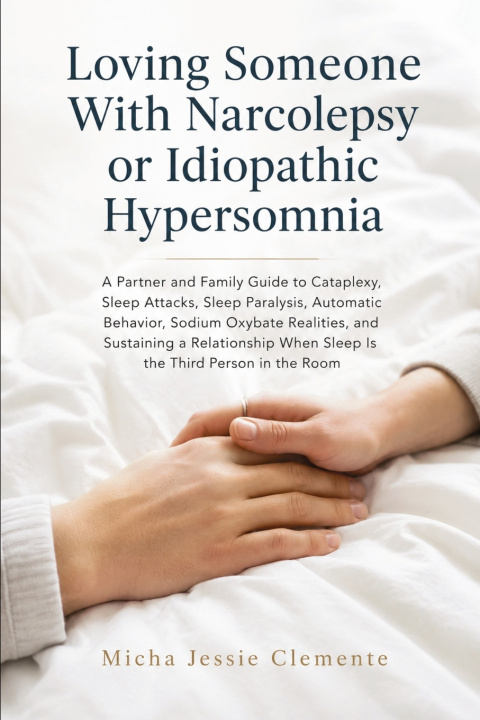 Książka Loving Someone With Narcolepsy or Idiopathic Hypersomnia Micha Jessie Clemente