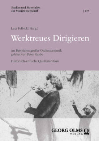 Książka Werktreues Dirigieren Lutz Felbick
