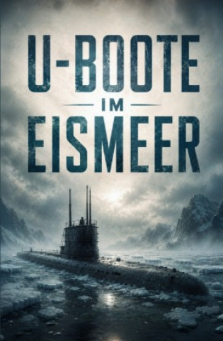 Książka U-Boote im Eismeer Unbekannter Autor