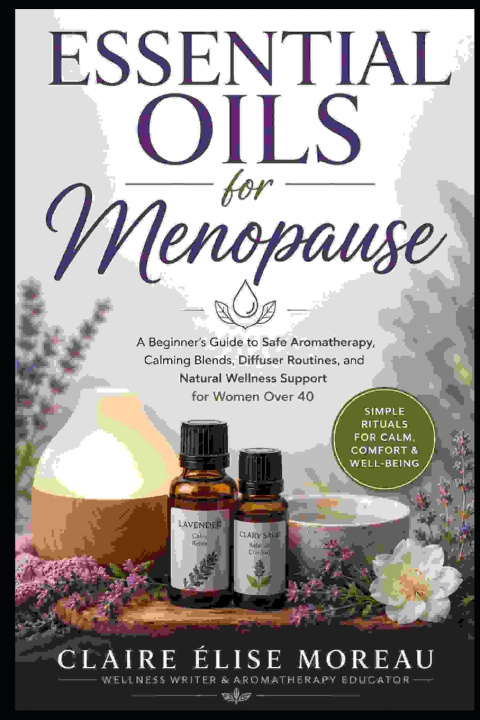 Książka Essential Oils for Menopause Claire Élise Moreau