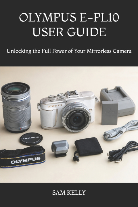 Βιβλίο OLYMPUS E-PL10 USER GUIDE SAM KELLY