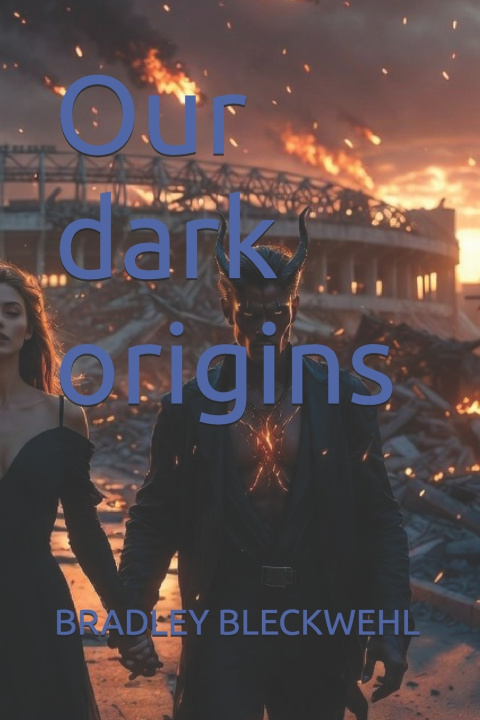 Kniha Our dark origins BRADLEY BLECKWEHL