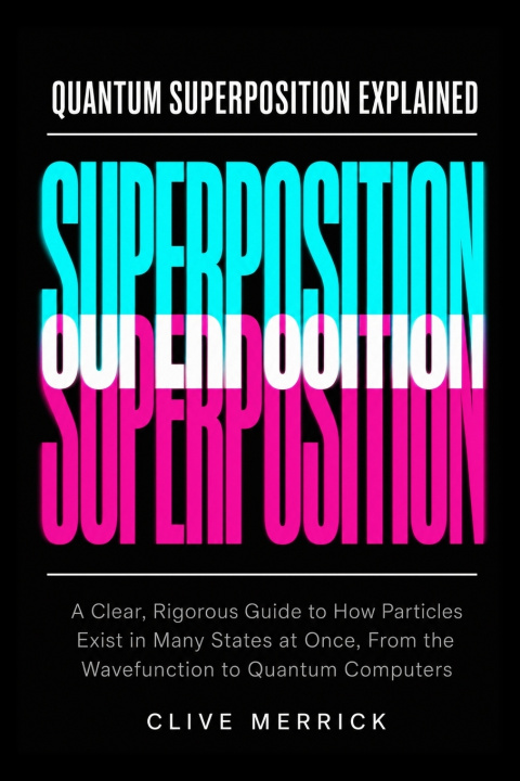 Βιβλίο Quantum Superposition Explained Clive Merrick