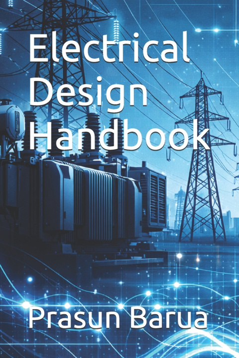 Książka Electrical Design Handbook Prasun Barua