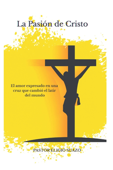 Βιβλίο La pasión de Cristo Eligio Rene Suazo Reyes