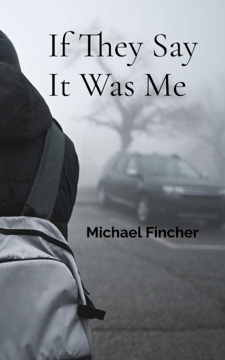 Książka If They Say It Was Me Michael Fincher