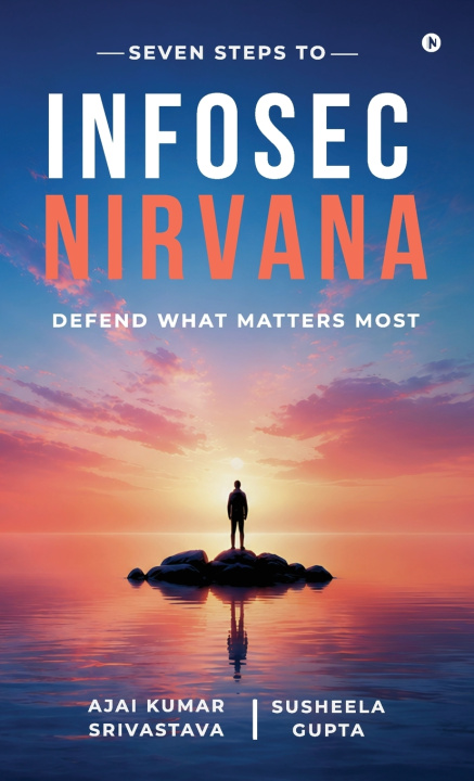 Knjiga Seven Steps to Infosec Nirvana Ajai Kumar Srivastava