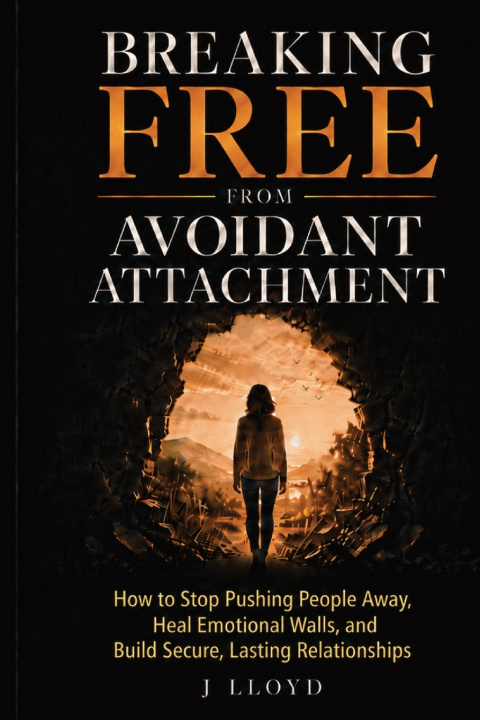 Book Breaking Free from Avoidant Attachment J LLOYD