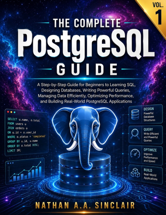 Book The Complete PostgreSQL Guide VOL.1 Nathan A.A. Sinclair