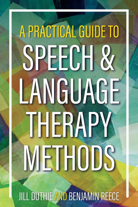 Buch A Practical Guide to Speech and Language Therapy Methods Dr. Jill Duthie