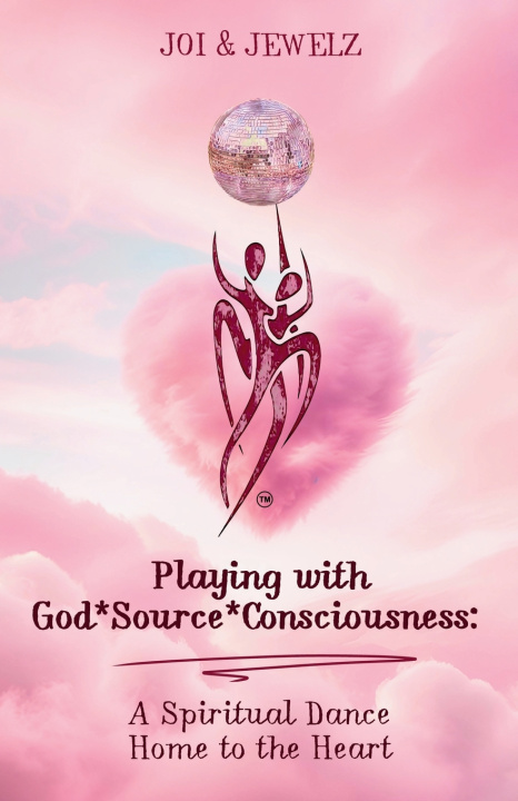 Knjiga Playing with God*Source*Consciousness Joi & Jewelz