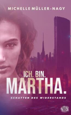 Book ICH.BIN.MARTHA. Michelle Müller-Nagy