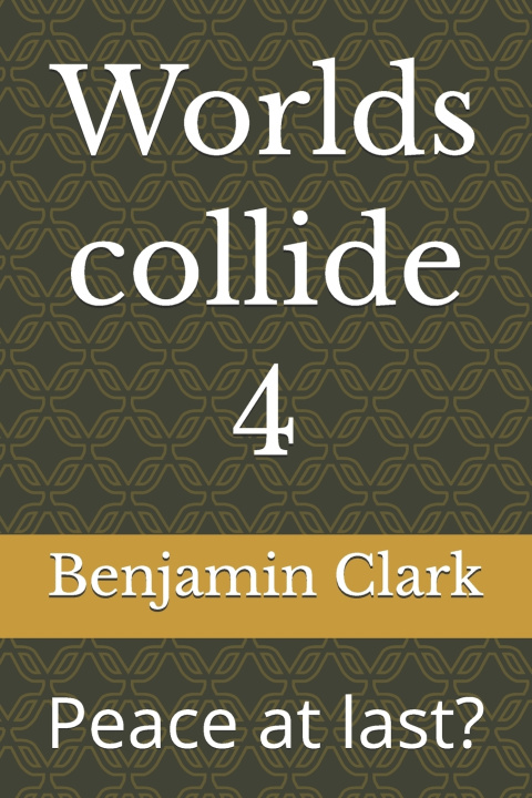 Kniha Worlds collide 4 Benjamin Earl Clark