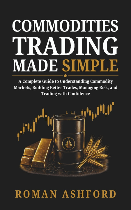 Kniha Commodities Trading Made Simple Roman Ashford