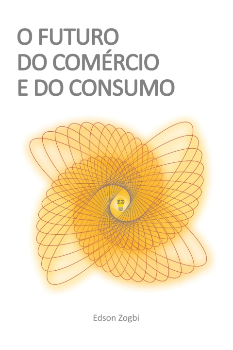 Carte O Futuro do Comércio e do Consumo Edson Zogbi